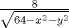 TEX: \noindent  $ \frac{8}{\sqrt{64-x^2-y^2}} $