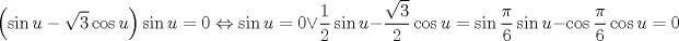 TEX: $$<br />\left( {\sin u - \sqrt 3 \cos u} \right)\sin u = 0 \Leftrightarrow \sin u = 0 \vee \frac{1}<br />{2}\sin u - \frac{{\sqrt 3 }}<br />{2}\cos u = \sin \frac{\pi }<br />{6}\sin u - \cos \frac{\pi }<br />{6}\cos u = 0<br />$$