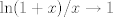 TEX: $\ln(1+x)/x \to 1$