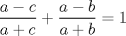 TEX: $\dfrac{a-c}{a+c}+\dfrac{a-b}{a+b}=1$