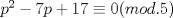 TEX: $p^2-7p+17\equiv 0(mod.5)$