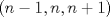 TEX: $(n-1,n,n+1)$