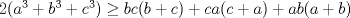 TEX: $2(a^3+b^3+c^3)\ge bc(b+c)+ca(c+a)+ab(a+b)$