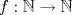 TEX: $f:\mathbb{N}\rightarrow \mathbb{N}$