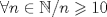 TEX: $\forall n\in \mathbb{N}/ n\geqslant 10$