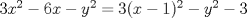 TEX: $3x^2-6x-y^2=3(x-1)^2-y^2-3$