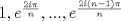 TEX: ${1,e^{\frac{2 i\pi}{n}},..., e^{\frac{2 i(n-1)\pi}{n}}}$