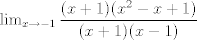 TEX: $\lim_{x\rightarrow -1}\dfrac{(x+1)(x^2 - x + 1)}{(x+1)(x-1)}$