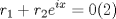 TEX:  $$r_1+r_2e^{ix}=0  (2)$$ 