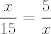 TEX: $$\frac{x}{15}=\frac{5}{x}$$