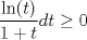 TEX: $$\frac{\ln (t)}{1+t}dt\ge 0$$