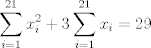 TEX: $$\sum\limits_{i=1}^{21}{x_{i}^{2}}+3\sum\limits_{i=1}^{21}{x_{i}}=29$$