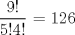 TEX:      $\displaystyle \frac{9!}{5!4!}$ = 126                  