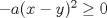 TEX: $-a(x-y)^{2}\ge 0$