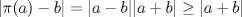 TEX: $|\pi(a)-b|=|a-b||a+b|\ge|a+b|$