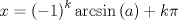 TEX: $$<br />x = \left( { - 1} \right)^k \arcsin \left( a \right) + k\pi <br />$$