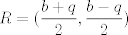 TEX:  $$R=(\frac{b+q}{2},\frac{b-q}{2})$$