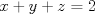 TEX: $x+y+z=2$