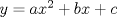 TEX: $y = ax^{2} + bx +c $