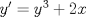 TEX: $y^\prime =y^3+2x$