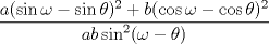 TEX: $$ \frac{a(\sin \omega - \sin \theta)^2+b(\cos\omega -\cos\theta)^2}{ab\sin^2(\omega-\theta)} $$