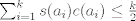 TEX:  $\sum_{i=1}^{k} s(a_{i}) c(a_{i}) \leq \frac{k}{2}$