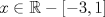 TEX: $x\in \mathbb{R}-[-3,1]$