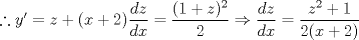 TEX: $\therefore y'=z+(x+2)\dfrac{dz}{dx}=\dfrac{(1+z)^2}{2}\Rightarrow \dfrac{dz}{dx}=\dfrac{z^2+1}{2(x+2)}$