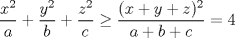 TEX: $$\frac{x^{2}}{a}+\frac{y^{2}}{b}+\frac{z^{2}}{c}\geq \frac{(x+y+z)^{2}}{a+b+c}=4$$