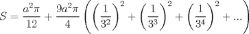 TEX: $$<br />S = \frac{{a^2 \pi }}<br />{{12}} + \frac{{9a^2 \pi }}<br />{4}\left( {\left( {\frac{1}<br />{{3^2 }}} \right)^2  + \left( {\frac{1}<br />{{3^3 }}} \right)^2  + \left( {\frac{1}<br />{{3^4 }}} \right)^2  + ...} \right)<br />$$