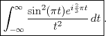 TEX: <br />$$\boxed{\int_{-\infty}^{\infty} \frac{\sin^2(\pi t) e^{i \frac{2}{3}\pi t}}{t^2}\,dt}. $$