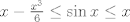 TEX: $x-\frac{x^3}{6} \leq \sin x \leq x$