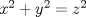 TEX: $x^2 + y^2 = z^2$