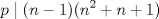 TEX: \[p\mid (n-1)(n^{2}+n+1)\]<br />