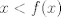 TEX: $x<f(x)$