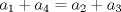 TEX: \[a_{1}+a_{4}= a_{2}+a_{3}\]