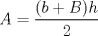 TEX: $$A=\frac{(b+B)h}{2}$$