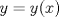 TEX: $y=y(x)$