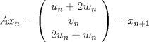 TEX:  $Ax_n=\left({\begin{array}{*{20}c}<br />   {u_n+2w_n}\\<br />   {v_n}\\<br />   {2u_n+w_n}\\ <br />    <br />\end{array}}\right)=x_{n+1}$