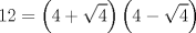 TEX: $$<br />12 = \left( {4 + \sqrt 4 } \right)\left( {4 - \sqrt 4 } \right)<br />$$