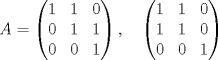 TEX: \[A=\begin{pmatrix}<br />1&1&0\\<br />0&1&1\\<br />0&0&1<br />\end{pmatrix},\quad\begin{pmatrix}<br />1&1&0\\<br />1&1&0\\<br />0&0&1<br />\end{pmatrix}\]