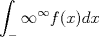 TEX: $\displaystyle \int_-{\infty}^{\infty}f(x)dx$