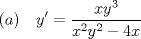 TEX: $$ (a)\quad y'=\frac { x{ y }^{ 3 } }{ { x }^{ 2 }{ y }^{ 2 }-4x }  $$