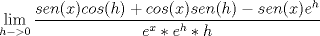 TEX: $$\lim_{h->0} \dfrac{sen(x)cos(h) + cos(x)sen(h) - sen(x)e^h}{e^x * e^h * h}$$