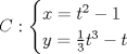 TEX: $C:\begin{cases}x = t^{2}-1 & \text{  }  \\ y=\frac{1}{3}t^{3}-t & \text{  }  \end{cases}$