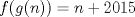 TEX: $f(g(n))=n+2015$