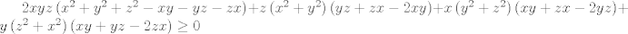 TEX: $2xyz\left( x^{2}+y^{2}+z^{2}-xy-yz-zx \right)+z\left( x^{2}+y^{2} \right)\left( yz+zx-2xy \right)+x\left( y^{2}+z^{2} \right)\left( xy+zx-2yz \right)+y\left( z^{2}+x^{2} \right)\left( xy+yz-2zx \right)\ge 0$