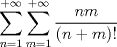 TEX: $$\sum\limits_{n = 1}^{ + \infty } {\sum\limits_{m = 1}^{ + \infty } {\frac{{nm}}{{\left( {n + m} \right)!}}} } $$