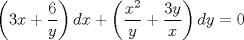 TEX: <br />$$\left(3x+\frac{6}{y}\right)dx+\left(\frac{x^2}{y}+\frac{3y}{x}\right)dy=0$$<br /><br />