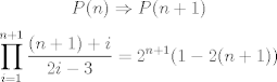 TEX: $$P(n) \Rightarrow P(n+1)$$ $$\prod_{i=1}^{n+1}{\frac{(n+1)+i}{2i-3}} = 2^{n+1}(1-2(n+1))$$